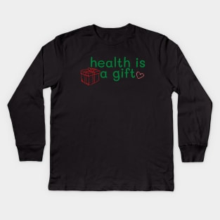 health is a gift Kids Long Sleeve T-Shirt